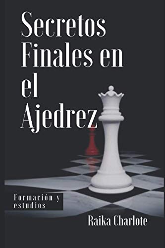 Secretos Finales en el Ajedrez - Charlote, Raika