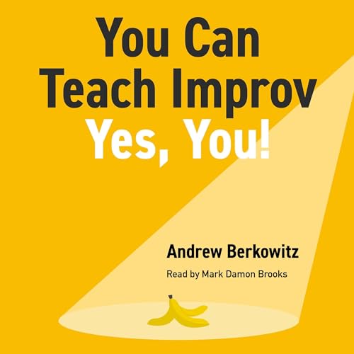 You Can Teach Improv (Yes, You!) by Andrew Berkowitz episode artwork