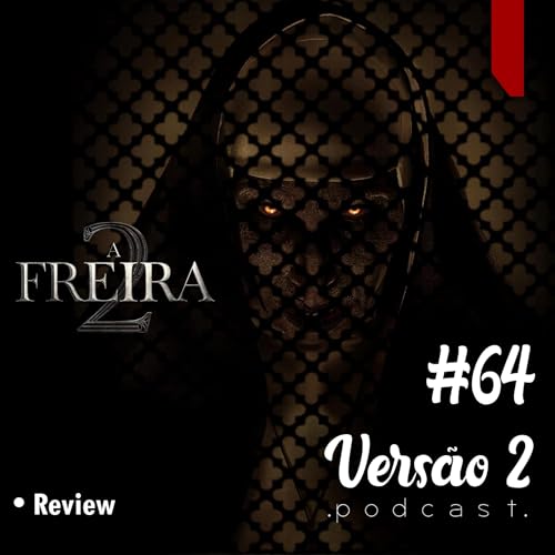 #64 - A Freira 2