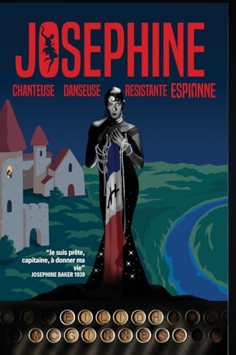 JOSEPHINE: chanteuse, danseuse, résistante, ESPIONNE (French Edition)