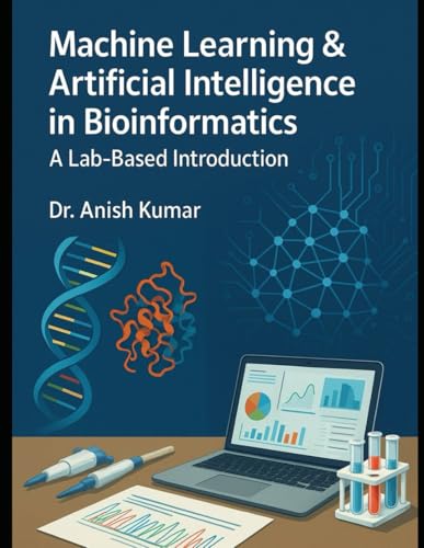 Machine Learning & Artificial Intelligence In Bioinformatics: A Lab-Based Introduction
