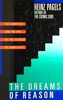 The Dreams of Reason: The Computer and the Rise of the Sciences of Complexity 0553347101 Book Cover