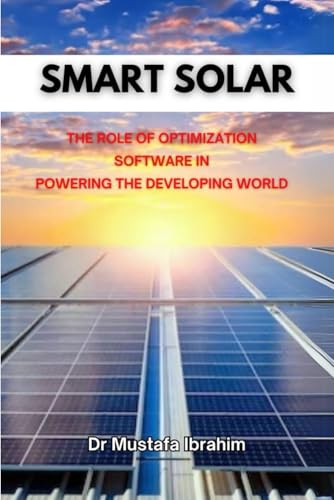 SMART SOLAR: THE ROLE OF OPTIMISATION SOFTWARE IN POWERING THE DEVELOPING WORLD: SMART SOLAR