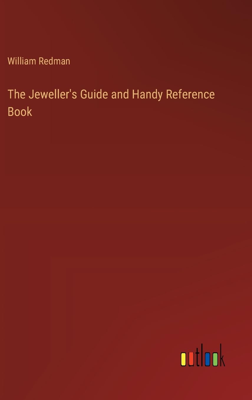 The Jeweller's Guide and Handy Reference Book