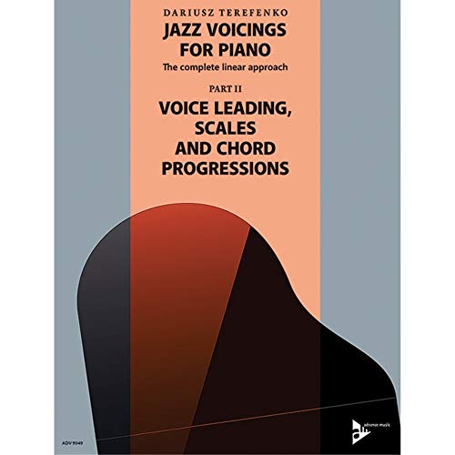 Jazz Voicings For Piano: The Complete Linear Approach - Part 2: Voice Leading, Scales And Chord Progressions - Piano Music - Advance Music (Adv 9049):