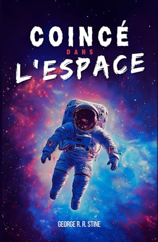 Coincé dans l'espace: Roman à partir de 8 ans pour adolescents et enfants - Une histoire fantasy et science-fiction sur les voyages dans l'espace et ... spatial à la découverte de nouvelles planètes