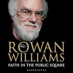 Faith in the Public Square Audiobook By Rowan Williams The Rt Hon cover art