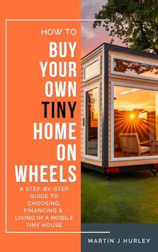 How to Buy Your Own Tiny Home on Wheels: A