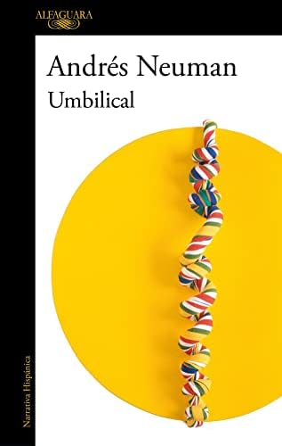 Umbilical: El nuevo libro del autor ganador del Premio Alfaguara (Hispánica)