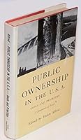 Public Ownership in the U.S.a. Goals and Priorities a Symposium of Essays By Fourteen Americans B001CI3PZ6 Book Cover