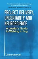 Project Delivery, Uncertainty and Neuroscience: A Leader's Guide to Walking in Fog 1916021018 Book Cover