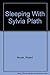 Sleeping With Sylvia Plath
