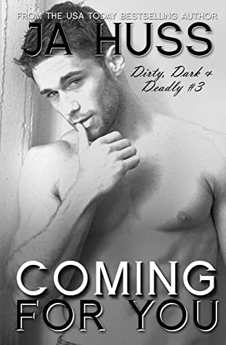 Coming For You: Dirty, Dark, and Deadly Book Three