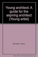 Young architect: A guide for the aspiring architect (Young artist) 1880592029 Book Cover