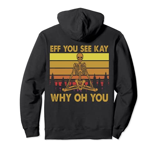 Eff You See Kay Why Oh You Halloween Esqueleto Sudadera con Capucha