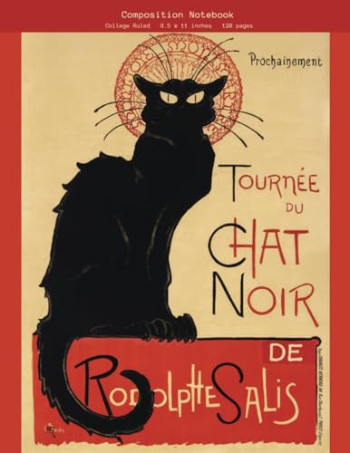 Composition Notebook "Tournée du Chat Noir” by Théophile Alexandre Steinlen for note taking, creative writing, journaling: Elevate Your Writing ... Ruled -120 pages Composition Notebook/Journal