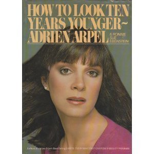 How to Look 10 Years Younger by Adrien Arpel (1980-04-03)