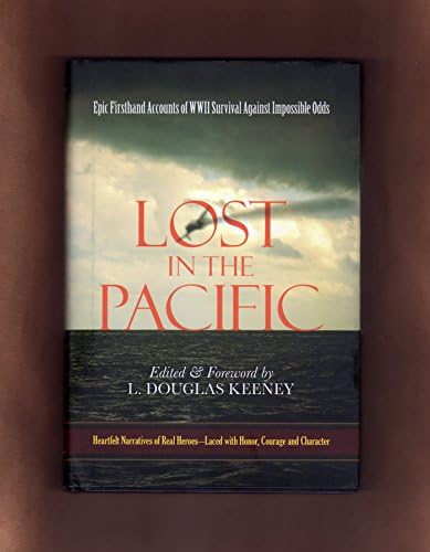 Lost in the Pacific: Epic Firsthand Accounts of WWII Survival Against Impossible Odds