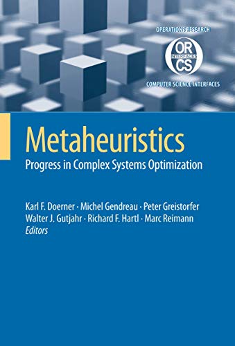 Metaheuristics: Progress in Complex Systems Optimization (Operations Research/Computer Science Interfaces Series, 39)