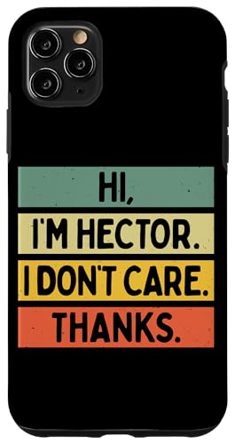 Hi I'm Hector I Don't Care Thanks �ʔ�����������p �X�}�z�P�[�X iPhone 11 Pro Max �p