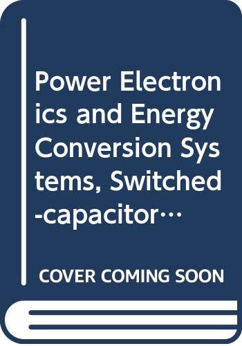 Power Electronics and Energy Conversion Systems: Switched–capacitor and ...