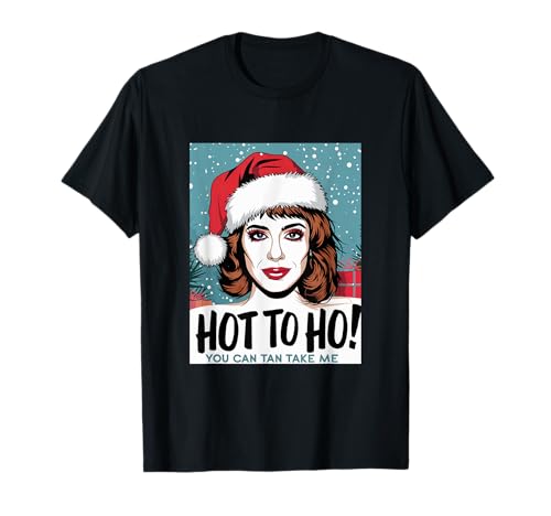 Chappell Hot to Ho Weihnachtsmütze Design You Can Take Me T-Shirt