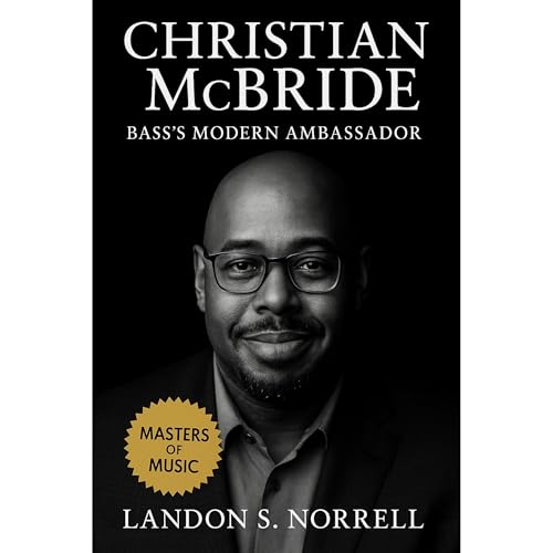 Christian McBride: Bass’s Modern Ambassador Audiolibro Por Landon S. Norrell arte de portada
