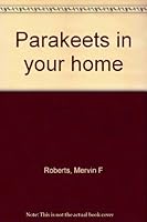 Parakeets in your home B0007E1EWW Book Cover