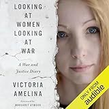 Looking at Women Looking at War: A War and Justice Diary