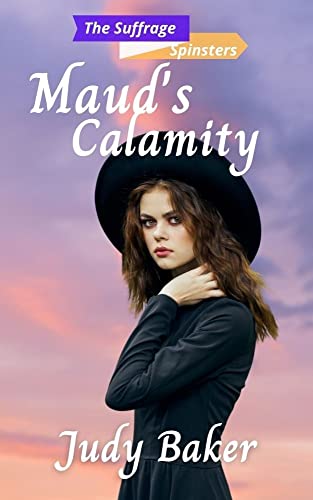 Maud's Calamity: The Suffrage Spinsters Book 9