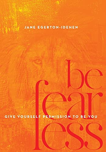 Be Fearless: Give Yourself Permission To Be You
