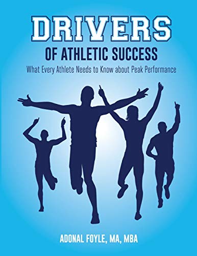Drivers of Athletic Success: What Every Athlete Needs to Know about Peak Performance