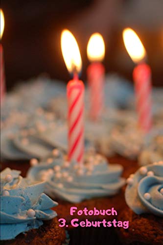 Fotobuch: 3. Geburtstag: Zum Einkleben von geschossenen Fotos Ihres Babys bzw. Kindes bei der Geburtstagsfeier (German Edition)