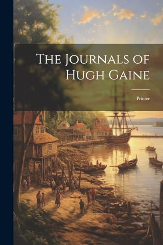 The Journals of Hugh Gaine: Printer