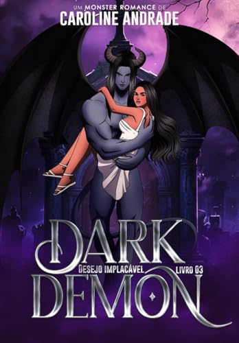 DARK DEMON : Desejo implacável (Série completa MONSTER ROMANCE DEMON Livro 3)
