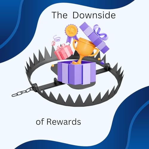 Episode 8-The Downside of Rewards