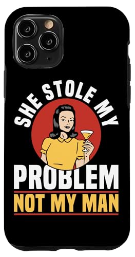 She Stole My Problem Not My Man Funny Girl Power Carcasa para iPhone 11 Pro