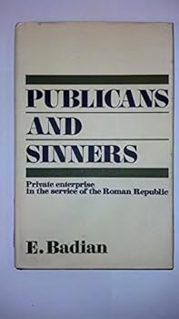 Hardcover Publicans and Sinners: Private Enterprise in the Service of the Roman Republic Book
