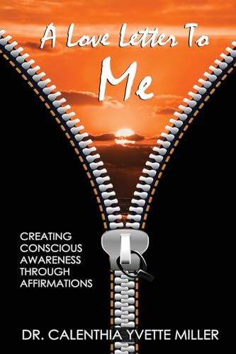 A Love Letter To Me: Creating Conscious Awareness Through Affirmations