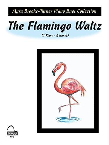 The Flamingo Waltz: Level 6, Sheet (Schaum Publications: Myra Brooks-Turner Piano Duet Collection)