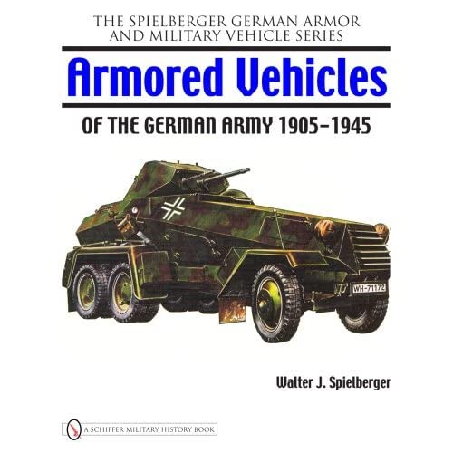Armored Vehicles Of The German Army 1905-1945 (Spielberger German Armor And Military Vehicle) #TOP18