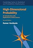 High-Dimensional Probability: An Introduction with Applications in Data Science (Cambridge Series in Statistical and Probabilistic Mathematics)