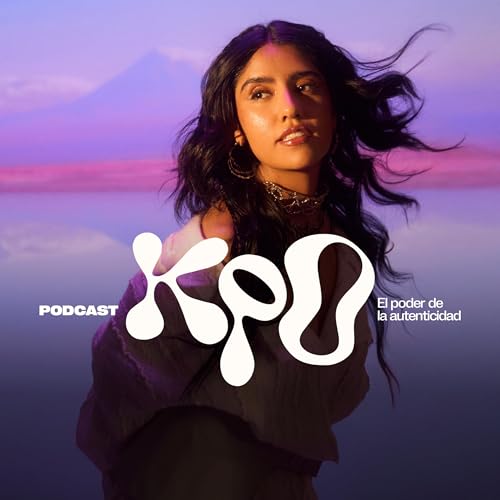Katya Echazarreta | So&ntilde;&eacute; con llegar al espacio, sin saber lo que implicaba. | Podcast KPO | 01x11