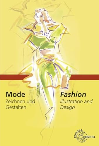 Mode - Zeichnen und Gestalten: Fashion - Illustration and Design