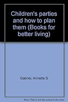 Children's parties and how to plan them (Books for better living) B0007E6EZY Book Cover