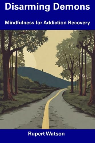 Disarming Demons: Mindfulness for Addiction Recovery
