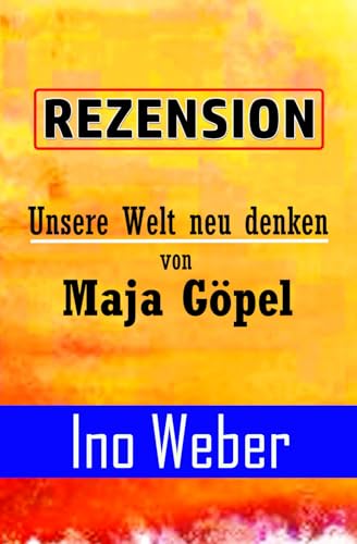 REZENSION – „Unsere Welt neu denken“ von Maja Göpel