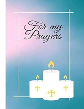 For My Prayers : Three Month Prayer Journal, Prayer Book, Diary Prayer with All Requests and Thankfuls, Hand Writing Practice (126 Pages, 8. 5 X 11)