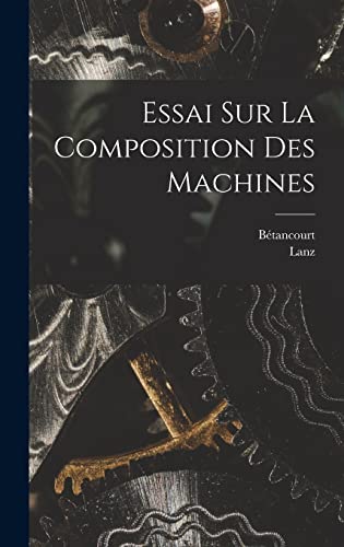 Essai Sur La Composition Des Machines (French Edition)