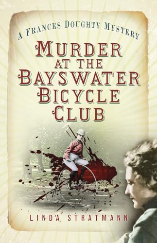 Murder At The Bayswater Bicycle Club (The Frances Doughty Mysteries): A Frances Doughty Mystery 8